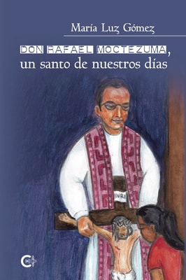 Don Rafael Moctezuma, un santo de nuestros días