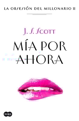 Mía por ahora (La obsesión del millonario 2)
