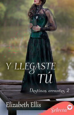 Y llegaste tú (Destinos errantes 2)
