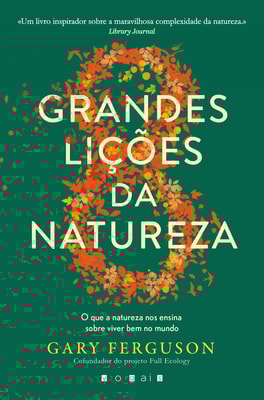 As Oito Grandes Lições da Natureza: O Que a Natureza Nos Ensina Sobre Viver Bem no Mundo