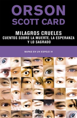 Milagros crueles | Cuentos sobre la muerte, la esperanza y lo sagrado (Mapas en un espejo 4)