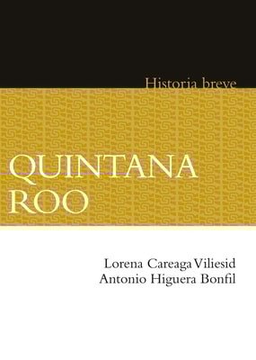 Quintana Roo. Historia breve