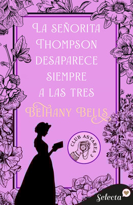 La señorita Thompson desaparece siempre a las tres (Club Astarea 3)