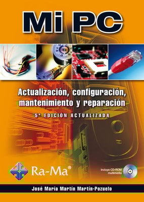Mi PC. Actualización, configuración, mantenimiento y reparación (5ª Edición actualizada)