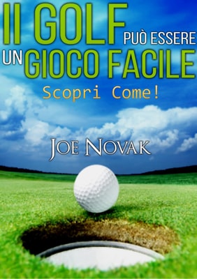 Il GOLF può essere un Gioco Facile - Scopri come!