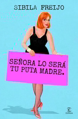 Señora lo será tu puta madre
