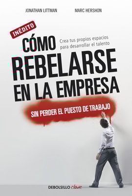 Cómo rebelarse en la empresa sin perder el puesto de trabajo