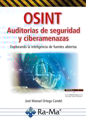 OSINT Auditorías de seguridad y ciberamenazas. Explorando la inteligencia de fuentes abiert