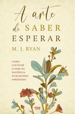 A Arte de Saber Esperar