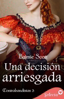 Una decisión arriesgada (Trilogía Contrabandistas 3)