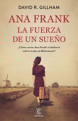 Ana Frank. La fuerza de un sueño
