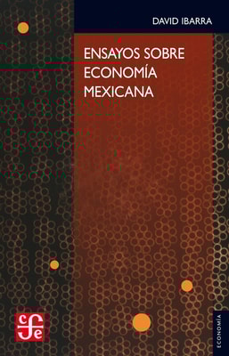 Ensayos sobre economía mexicana