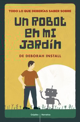 Todo lo que deberías saber de Un robot en mi jardín