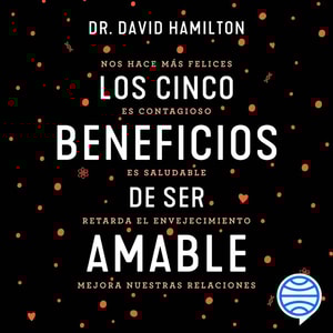Los cinco beneficios de ser amable