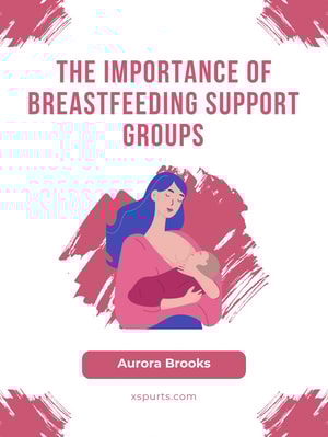 The Importance of Breastfeeding Support Groups