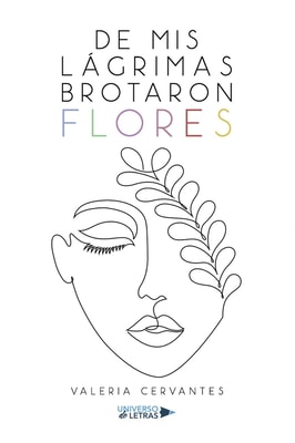De mis lágrimas brotaron flores