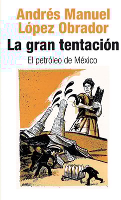 La gran tentación: el petróleo de México