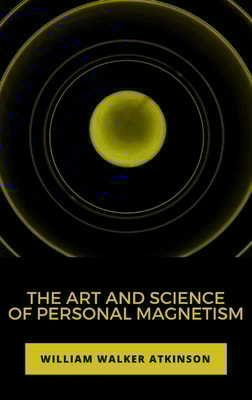 The Art and Science of Personal Magnetism