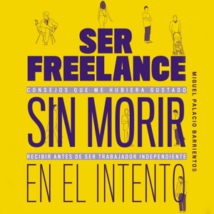 Ser freelance sin morir en el intento
