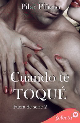 Cuando te toqué (Bilogía Fuera de serie 2)
