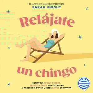 Relájate un chingo