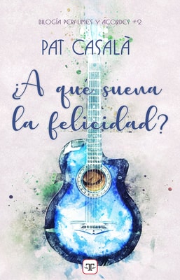 ¿A qué suena la felicidad? (Bilogía Perfumes y acordes 2)