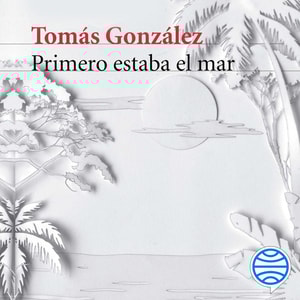 Primero estaba el mar