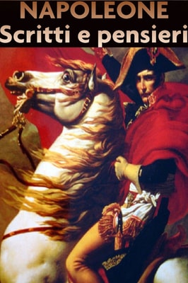 Napoleone scritti e pensieri
