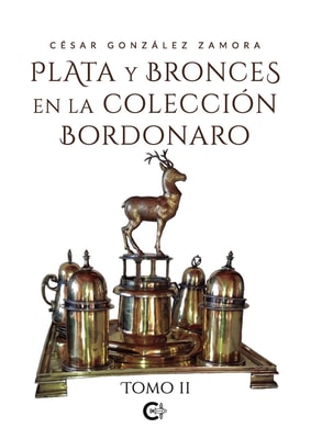 Plata y bronces en la colección Bordonaro. Tomo II