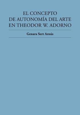 El concepto de autonomía del arte en Theodor W. Adorno