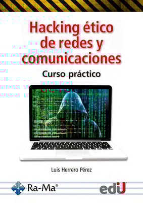Hacking ético de redes y comunicaciones. Curso práctico