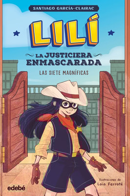Lilí, la justiciera enmascarada: LAS SIETE MAGNÍFICAS