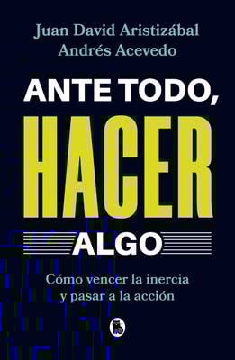 Ante todo, hacer algo