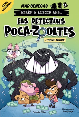 Aprèn a llegir amb Els detectius Poca-zooltes 7. L'ogre Togre