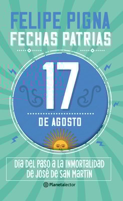 Fechas patrias. 17 de agosto - Planeta Lector