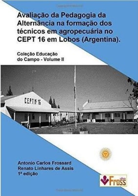 Avaliação da Pedagogia da Alternância na Formação dos Técnicos em Agropecuária no Cept 16 em Lobos -  Argentina