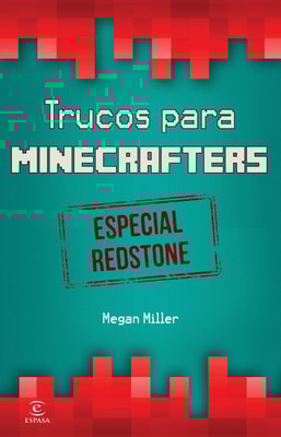 Minecraft. Trucos para minecrafters. Especial Redstone