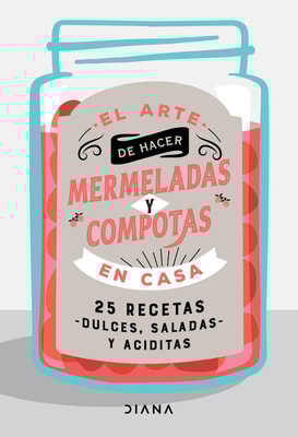El arte de hacer mermeladas y compotas en casa