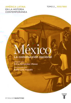 México. La construcción nacional. Tomo 2 (1830-1880)