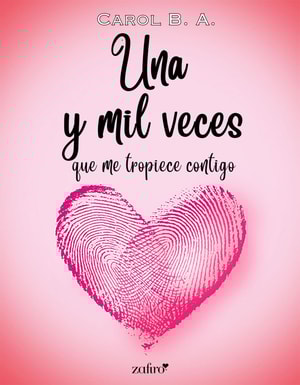 Una y mil veces que me tropiece contigo