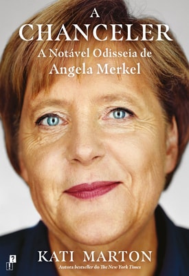 A Chanceler: A Notável Odisseia de Angela Merkel