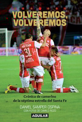Volveremos, volveremos. Crónica de camerino de la séptima estrella del Santa Fe