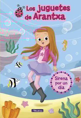 Sirena por un día (Los juguetes de Arantxa)