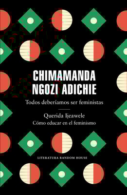 Todos deberíamos ser feministas / Querida Ijeawele. Cómo educar en el feminismo
