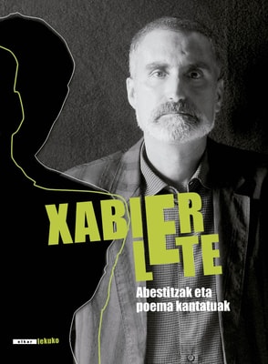 Xabier Lete. Abestitzak eta poema kantatuak