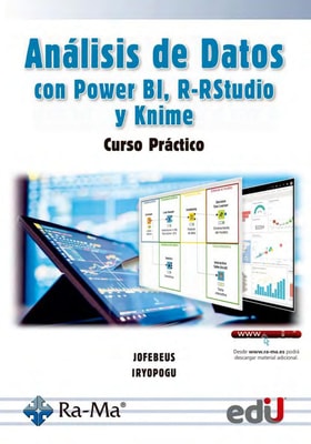 Análisis de datos con power bi, r-rstudio y knime. Curso práctico