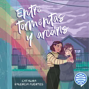 Entre tormentas y arcoiris