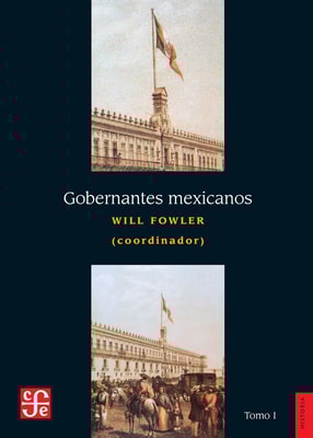 Gobernantes mexicanos, I: 1821-1910