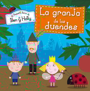 El pequeño reino de Ben y Holly - La granja de los duendes