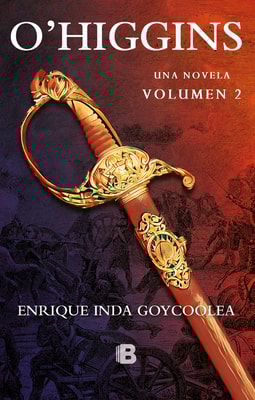 O´Higgins. Una novela, Volumen 2 (E-book)